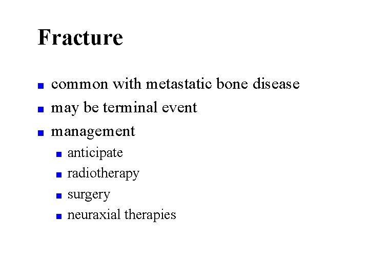 Fracture ■ ■ ■ common with metastatic bone disease may be terminal event management