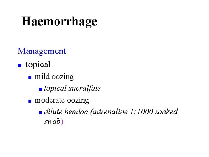 Haemorrhage Management ■ topical ■ ■ mild oozing ■ topical sucralfate moderate oozing ■