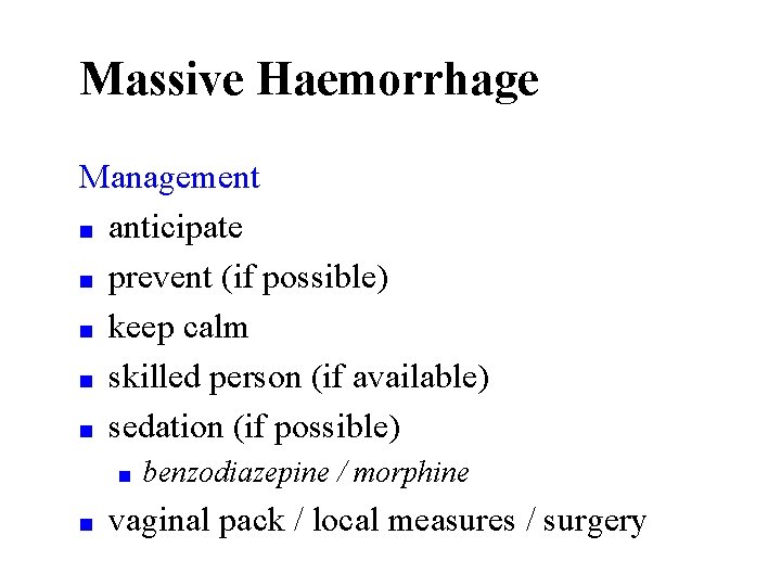 Massive Haemorrhage Management ■ anticipate ■ prevent (if possible) ■ keep calm ■ skilled