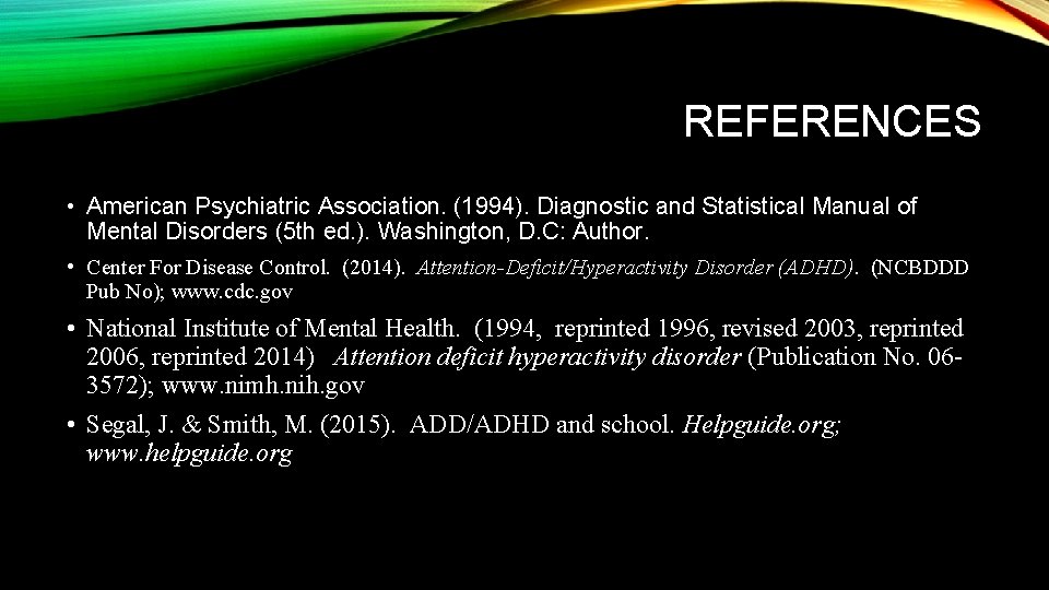 REFERENCES • American Psychiatric Association. (1994). Diagnostic and Statistical Manual of Mental Disorders (5