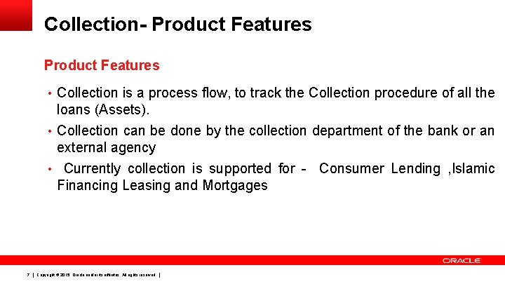 Collection- Product Features • Collection is a process flow, to track the Collection procedure