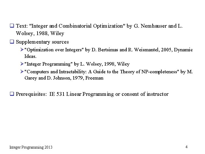 q Text: "Integer and Combinatorial Optimization" by G. Nemhauser and L. Wolsey, 1988, Wiley