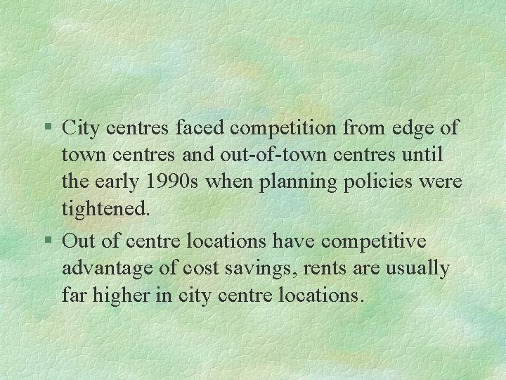 § City centres faced competition from edge of town centres and out-of-town centres until