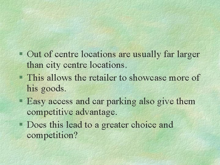 § Out of centre locations are usually far larger than city centre locations. §