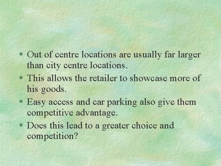 § Out of centre locations are usually far larger than city centre locations. §