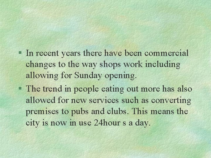 § In recent years there have been commercial changes to the way shops work