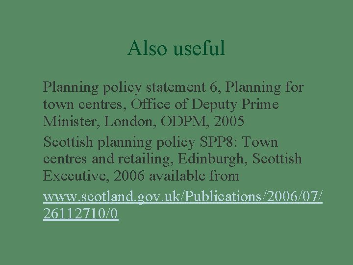 Also useful § Planning policy statement 6, Planning for town centres, Office of Deputy