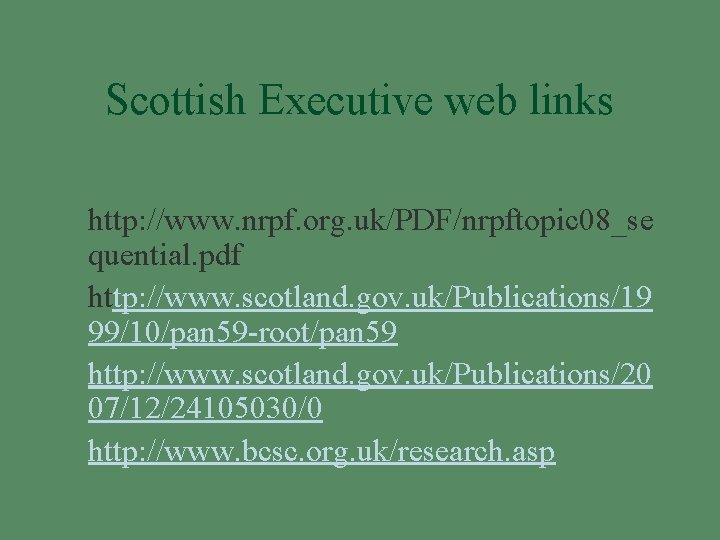 Scottish Executive web links § http: //www. nrpf. org. uk/PDF/nrpftopic 08_se quential. pdf §