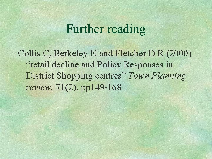 Further reading Collis C, Berkeley N and Fletcher D R (2000) “retail decline and