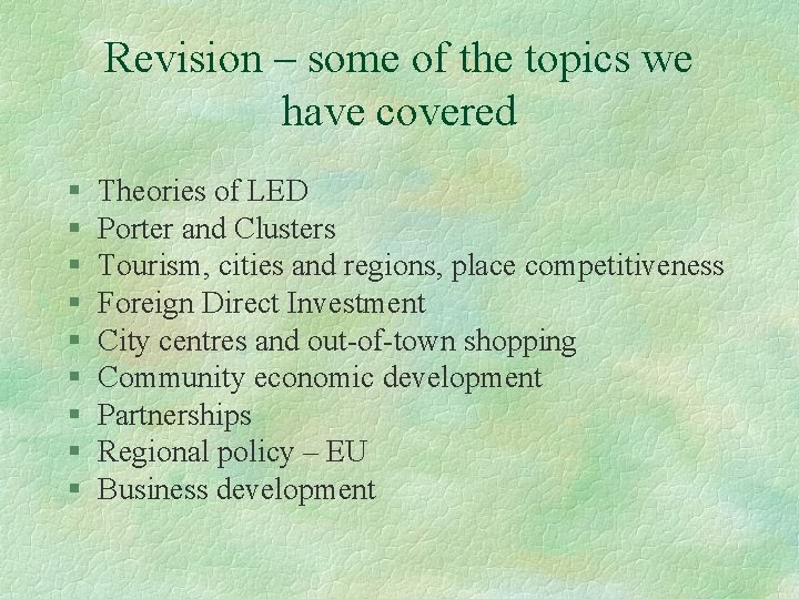 Revision – some of the topics we have covered § § § § §