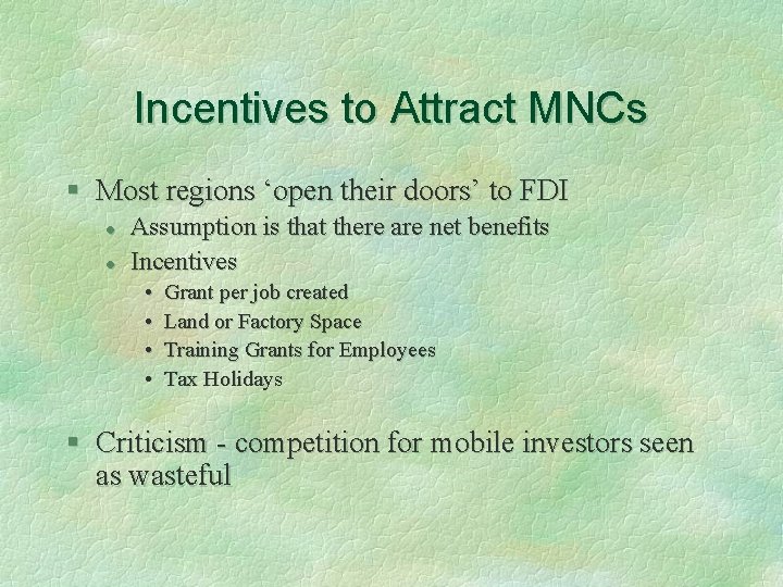 Incentives to Attract MNCs § Most regions ‘open their doors’ to FDI l l