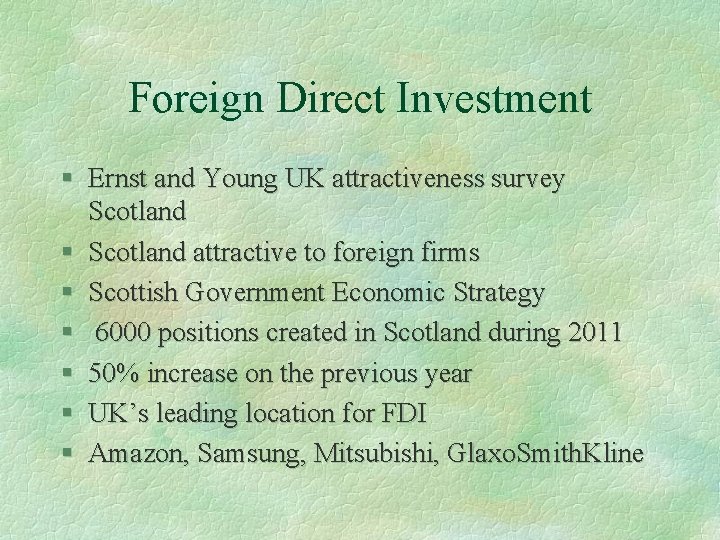 Foreign Direct Investment § Ernst and Young UK attractiveness survey Scotland § Scotland attractive