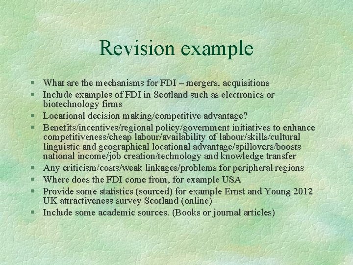 Revision example § What are the mechanisms for FDI – mergers, acquisitions § Include