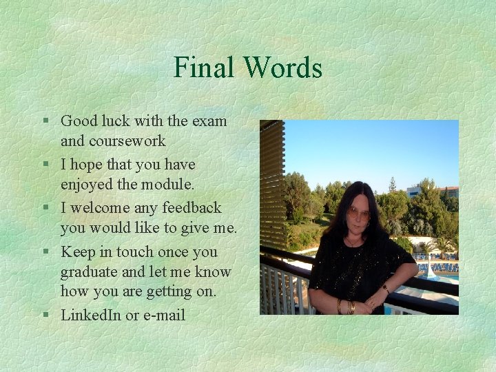 Final Words § Good luck with the exam and coursework § I hope that