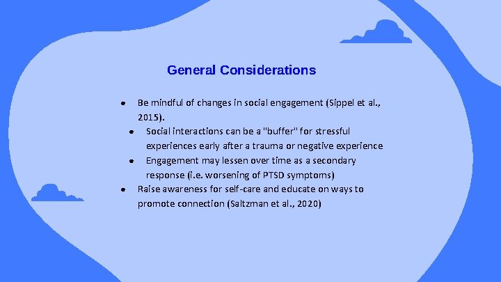 General Considerations Be mindful of changes in social engagement (Sippel et al. , 2015).