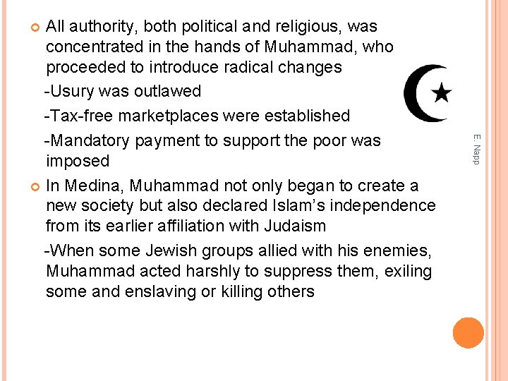 All authority, both political and religious, was concentrated in the hands of Muhammad, who