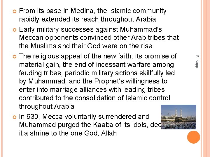From its base in Medina, the Islamic community rapidly extended its reach throughout Arabia