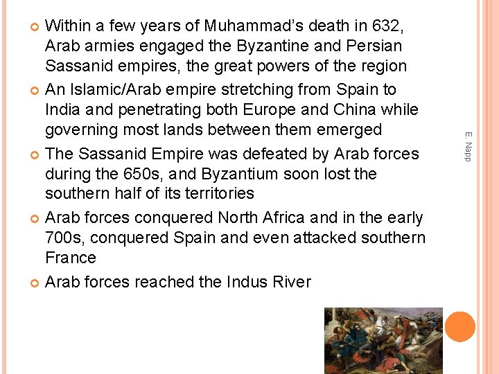 Within a few years of Muhammad’s death in 632, Arab armies engaged the Byzantine
