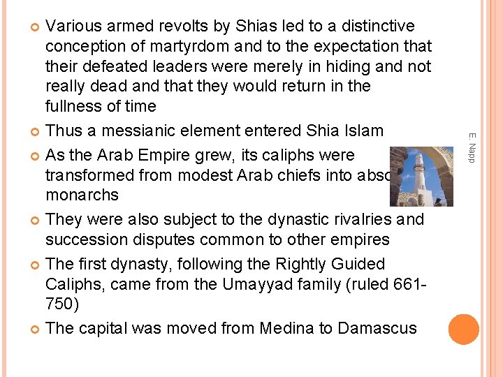 Various armed revolts by Shias led to a distinctive conception of martyrdom and to