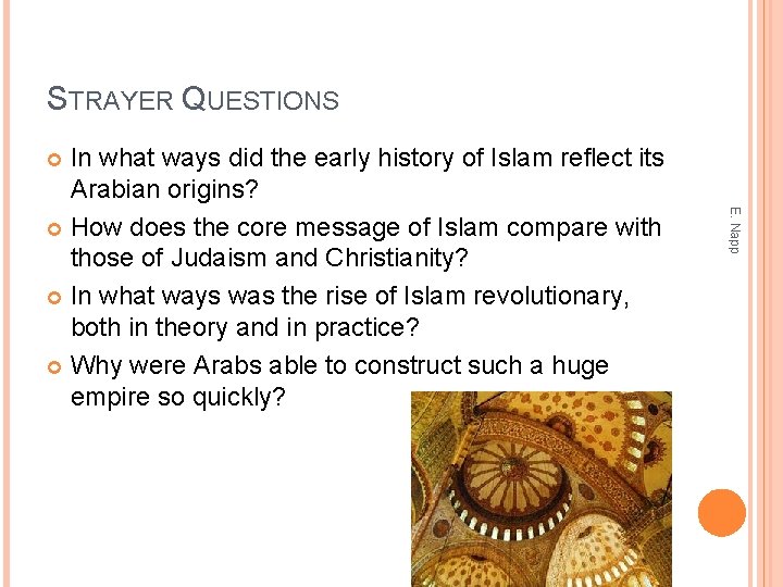 STRAYER QUESTIONS In what ways did the early history of Islam reflect its Arabian