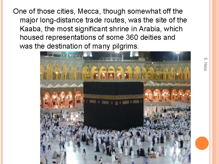 One of those cities, Mecca, though somewhat off the major long-distance trade routes, was