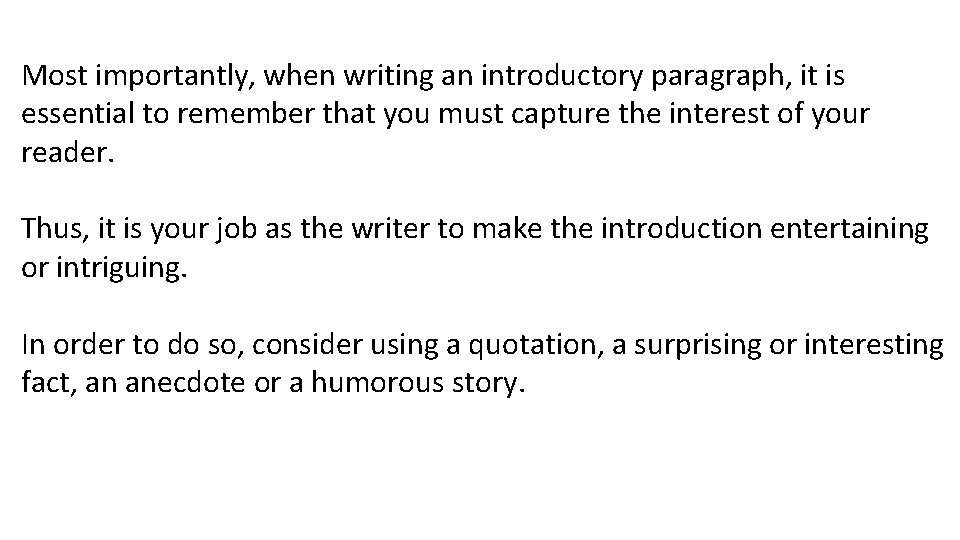 Most importantly, when writing an introductory paragraph, it is essential to remember that you