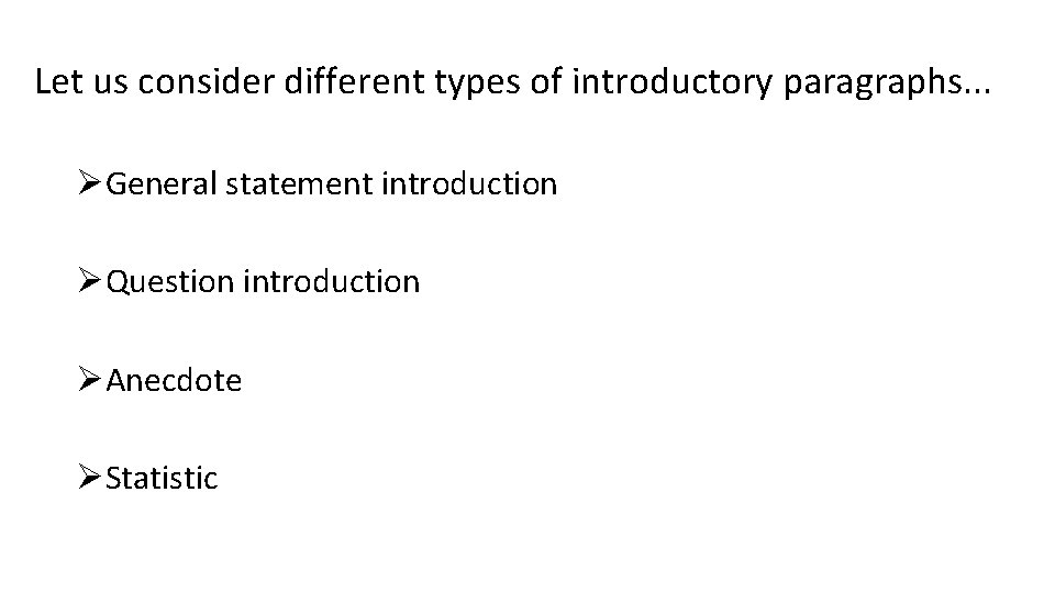 Let us consider different types of introductory paragraphs. . . ØGeneral statement introduction ØQuestion