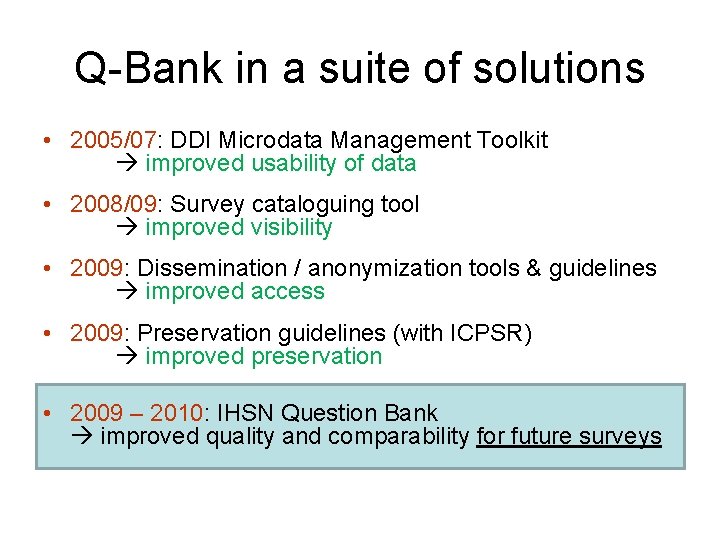 Q-Bank in a suite of solutions • 2005/07: DDI Microdata Management Toolkit improved usability