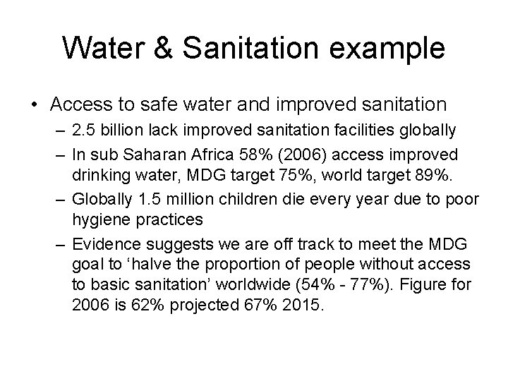 Water & Sanitation example • Access to safe water and improved sanitation – 2.