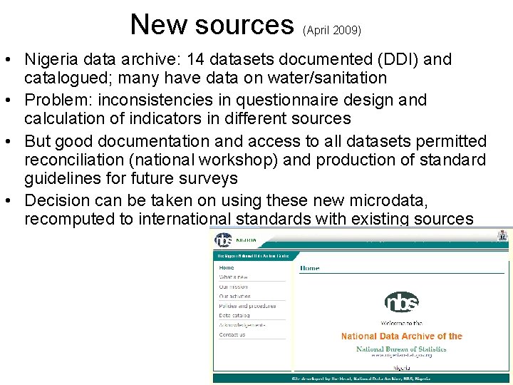 New sources (April 2009) • Nigeria data archive: 14 datasets documented (DDI) and catalogued;