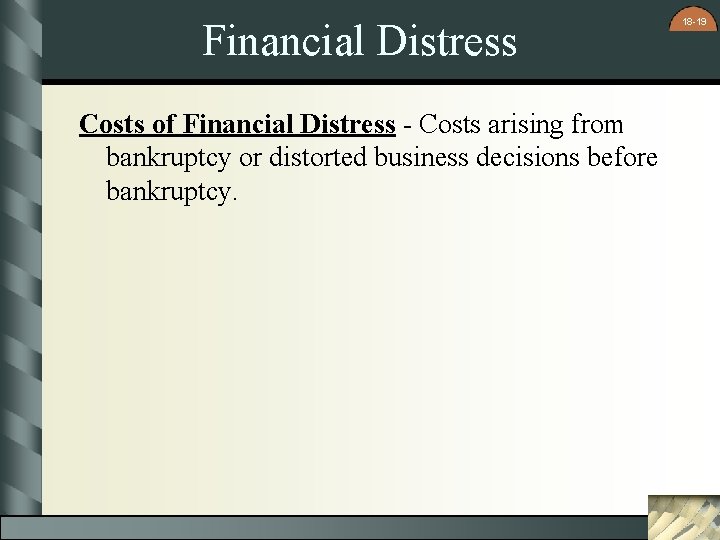 Financial Distress Costs of Financial Distress - Costs arising from bankruptcy or distorted business