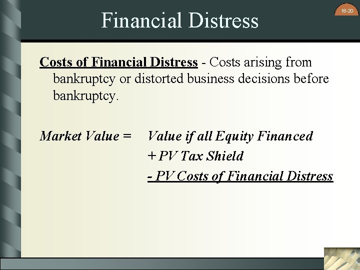 Financial Distress Costs of Financial Distress - Costs arising from bankruptcy or distorted business