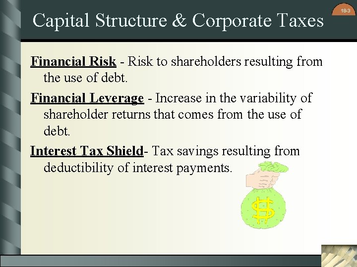 Capital Structure & Corporate Taxes Financial Risk - Risk to shareholders resulting from the