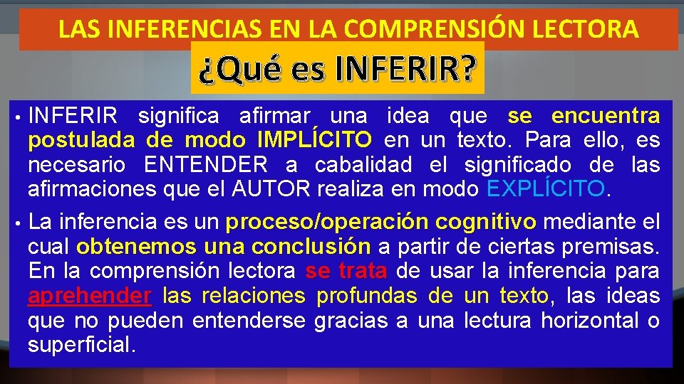 LAS INFERENCIAS EN LA COMPRENSIÓN LECTORA ¿Qué es INFERIR? • • INFERIR significa afirmar