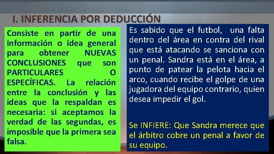 I. INFERENCIA POR DEDUCCIÓN Consiste en partir de una información o idea general para