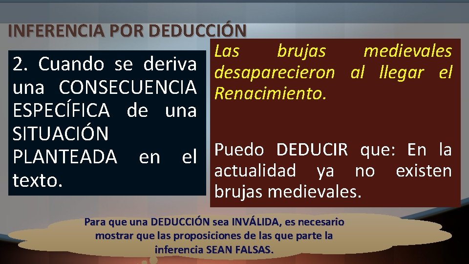 INFERENCIA POR DEDUCCIÓN Las brujas medievales 2. Cuando se deriva desaparecieron al llegar el