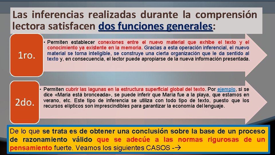 Las inferencias realizadas durante la comprensión lectora satisfacen dos funciones generales: generales 1 ro.