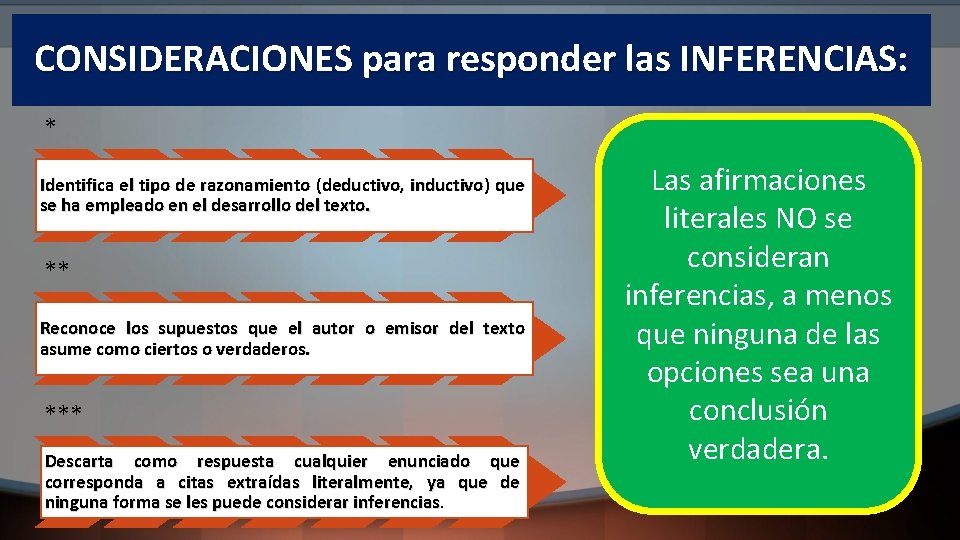 CONSIDERACIONES para responder las INFERENCIAS: * Identifica el tipo de razonamiento (deductivo, inductivo) que