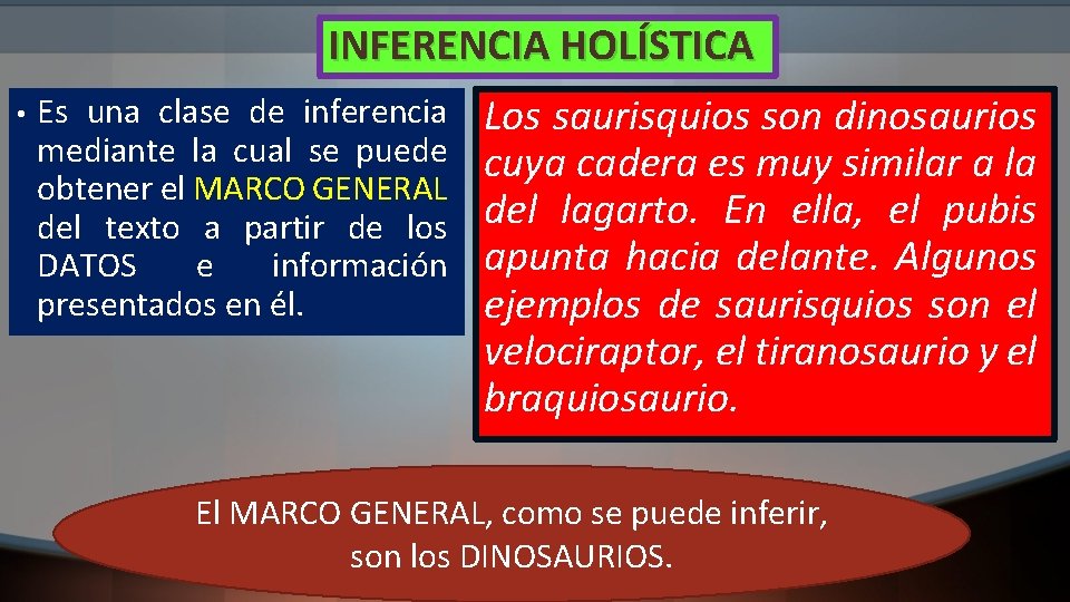 INFERENCIA HOLÍSTICA • Es una clase de inferencia mediante la cual se puede obtener