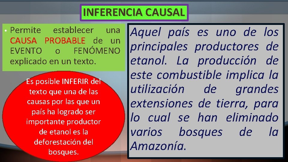 INFERENCIA CAUSAL • Permite establecer una CAUSA PROBABLE de un EVENTO o FENÓMENO explicado