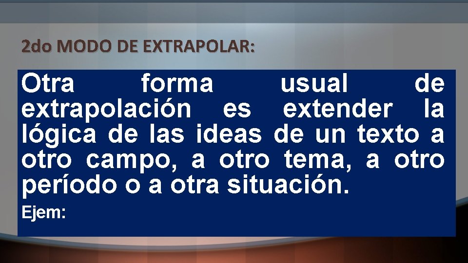 2 do MODO DE EXTRAPOLAR: Otra forma usual de extrapolación es extender la lógica