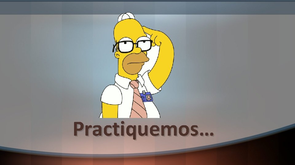 Practiquemos… 