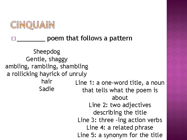 � ____ poem that follows a pattern Sheepdog Gentle, shaggy ambling, rambling, shambling a