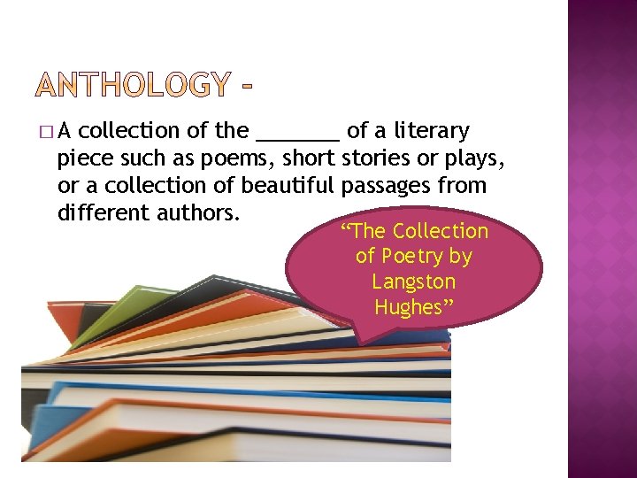 �A collection of the _______ of a literary piece such as poems, short stories