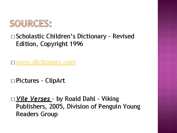 � Scholastic Children’s Dictionary – Revised Edition, Copyright 1996 � www. dictionary. com �
