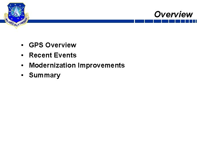 Overview • • GPS Overview Recent Events Modernization Improvements Summary 2 