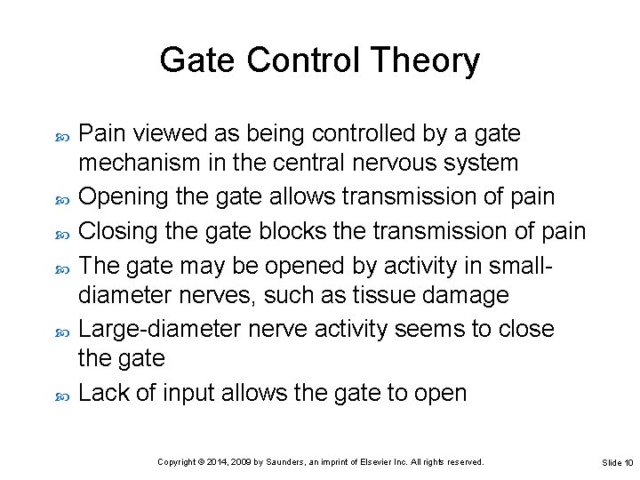 Gate Control Theory Pain viewed as being controlled by a gate mechanism in the