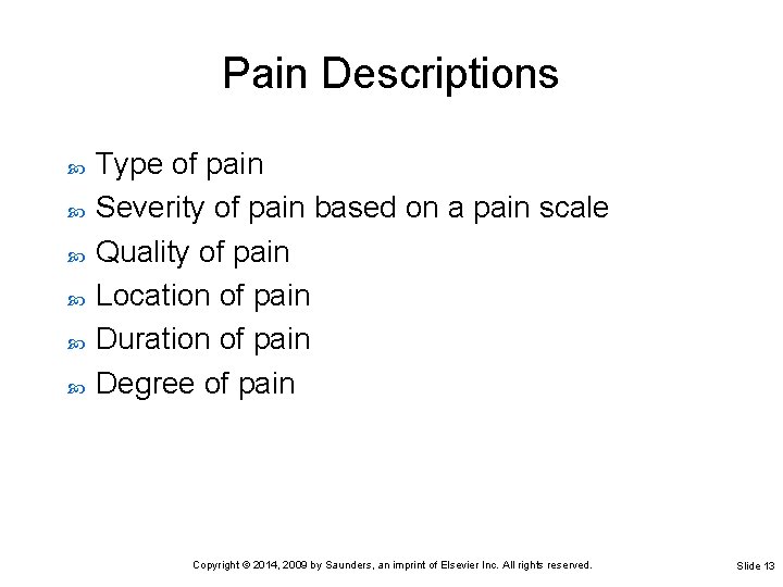 Pain Descriptions Type of pain Severity of pain based on a pain scale Quality