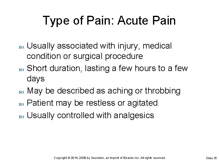 Type of Pain: Acute Pain Usually associated with injury, medical condition or surgical procedure