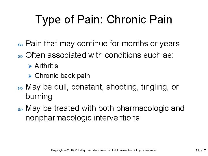 Type of Pain: Chronic Pain that may continue for months or years Often associated